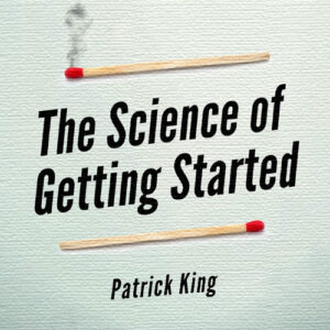 the-science-of-getting-started-patrick-king-book-summary-book-cover
